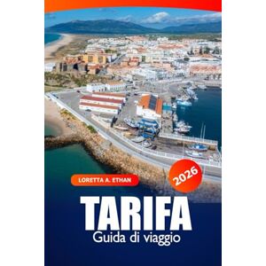 Ethan, Loretta A. Tarifa Guida di Viaggio 2026: Scopri le spiagge, gli spot per il windsurf, i siti storici, la cucina, le esperienze culturali e l'avventura nella costa spagnola Ethan, Loretta A. Tarifa Guida di Viaggio 2026: Scopri le spiagge, gli spot per il windsurf, i siti storici, la cucina, le esperienze culturali e l'avventura nella costa spagnola