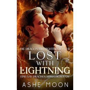 Moon, Ashe Lost With Lightning: Eine Gay-MM-Mpreg-Drachen-Romantasy (Die Dragon Firefighters) Moon, Ashe Lost With Lightning: Eine Gay-MM-Mpreg-Drachen-Romantasy (Die Dragon Firefighters)