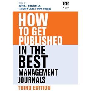 How to Get Published in the Best Management Journals: Third Edition (How To Guides) How to Get Published in the Best Management Journals: Third Edition (How To Guides)