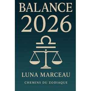 Marceau, Luna Balance 2026 – Horoscope complet: Amour, carrière, finances : la feuille de route claire pour avancer sans vous éparpiller Marceau, Luna Balance 2026 – Horoscope complet: Amour, carrière, finances : la feuille de route claire pour avancer sans vous éparpiller