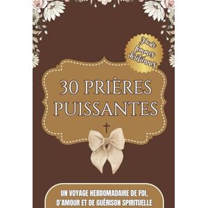 Éditions, Splendeurelle 30 Prières Puissantes pour Femmes Chrétiennes : Un Voyage Hebdomadaire de Foi, d’Amour et de Guérison Spirituelle: Recueil hebdomadaire de prières ... et Méditations pour Femmes Chrétiennes) Éditions, Splendeurelle 30 Prières Puissantes pour Femmes Chrétiennes : Un Voyage Hebdomadaire de Foi, d’Amour et de Guérison Spirituelle: Recueil hebdomadaire de prières ... et Méditations pour Femmes Chrétiennes)