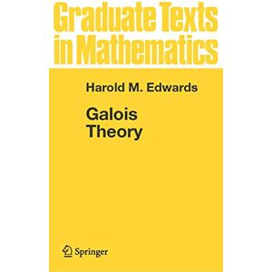 Edwards, Harold M. Galois Theory: 101 (Graduate Texts in Mathematics, 101) Edwards, Harold M. Galois Theory: 101 (Graduate Texts in Mathematics, 101)