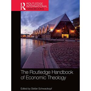 The Routledge Handbook of Economic Theology (Routledge International Handbooks) The Routledge Handbook of Economic Theology (Routledge International Handbooks)