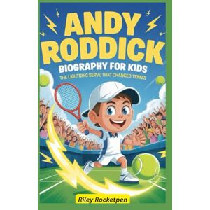 Rocketpen, Riley Andy Roddick Biography for Kids: The Lightning Serve That Changed Tennis Rocketpen, Riley Andy Roddick Biography for Kids: The Lightning Serve That Changed Tennis