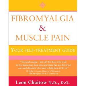Chaitow, D.O. FIBROMYALGIA AND MUSCLE PAIN: Your Self-Treatment Guide Chaitow, D.O. FIBROMYALGIA AND MUSCLE PAIN: Your Self-Treatment Guide