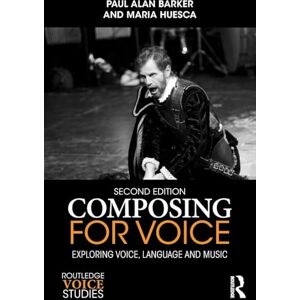 Barker Composing for Voice: Exploring Voice, Language and Music (Routledge Voice Studies) Barker Composing for Voice: Exploring Voice, Language and Music (Routledge Voice Studies)