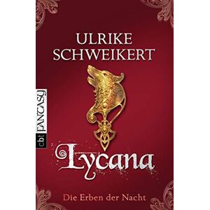 Schweikert, Ulrike Die Erben der Nacht Lycana: Eine mitreißende Vampir-Saga Schweikert, Ulrike Die Erben der Nacht Lycana: Eine mitreißende Vampir-Saga