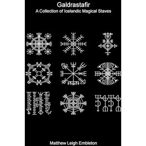 Embleton, Matthew Leigh Galdrastafir: A Collection of Icelandic Magical Staves Embleton, Matthew Leigh Galdrastafir: A Collection of Icelandic Magical Staves