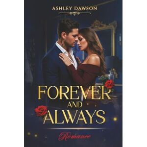 Dawson, Ashley Forever And Always: Romance Dawson, Ashley Forever And Always: Romance