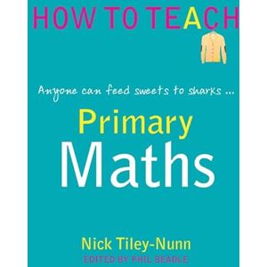 Nick Tiley-Nunn Primary Maths anyone can feed sweets to sharks... (Phil Beadle's How To Teach Series): Anyone can feed sweets to the sharks... Nick Tiley-Nunn Primary Maths anyone can feed sweets to sharks... (Phil Beadle's How To Teach Series): Anyone can feed sweets to the sharks...