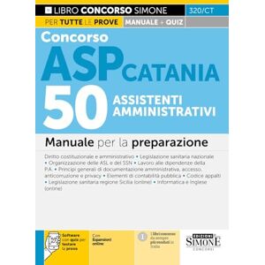 AA.VV. Concorso ASP Catania. 50 assistenti amministrativi. Manuale per la preparazione. Con espansioni online. Con software con quiz per testare la prova AA.VV. Concorso ASP Catania. 50 assistenti amministrativi. Manuale per la preparazione. Con espansioni online. Con software con quiz per testare la prova