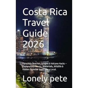 pete, Lonely Costa Rica Travel Guide 2026: Pura Vida Beaches, Jungles & Volcano Hacks – Explore Rainforests, Waterfalls, Wildlife & Hidden Paradise Spots Like a Local. pete, Lonely Costa Rica Travel Guide 2026: Pura Vida Beaches, Jungles & Volcano Hacks – Explore Rainforests, Waterfalls, Wildlife & Hidden Paradise Spots Like a Local.