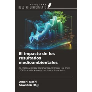 Nasri, Amani El impacto de los resultados medioambientales: La responsabilidad social de las empresas y la crisis COVID-19: efecto en los resultados financieros Nasri, Amani El impacto de los resultados medioambientales: La responsabilidad social de las empresas y la crisis COVID-19: efecto en los resultados financieros
