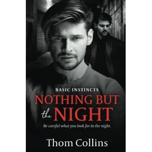 Collins, Thom Nothing But the Night: 2 (Basic Instincts) Collins, Thom Nothing But the Night: 2 (Basic Instincts)