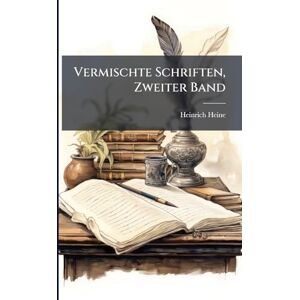Heine, Heinrich Vermischte Schriften, Zweiter Band Heine, Heinrich Vermischte Schriften, Zweiter Band