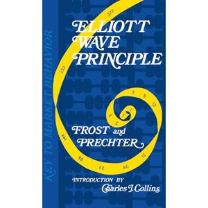 Prechter, Robert R Elliott Wave Principle: Key to Market Behavior Prechter, Robert R Elliott Wave Principle: Key to Market Behavior