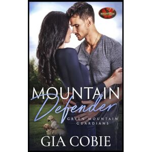 Cobie, Gia Mountain Defender: Brotherhood Protectors World: 3 (Green Mountain Guardians) Cobie, Gia Mountain Defender: Brotherhood Protectors World: 3 (Green Mountain Guardians)