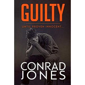 Jones, Conrad Guilty until proven Innocent: a gripping crime thriller (The Inspector Braddick Series) Jones, Conrad Guilty until proven Innocent: a gripping crime thriller (The Inspector Braddick Series)