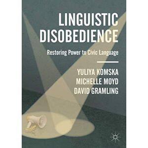 Komska, Yuliya Linguistic Disobedience: Restoring Power to Civic Language Komska, Yuliya Linguistic Disobedience: Restoring Power to Civic Language