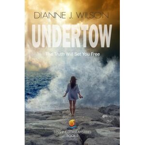 Wilson Undertow: The Truth will Set You Free: 2 (Sunshine Coast Romantic Suspense) Wilson Undertow: The Truth will Set You Free: 2 (Sunshine Coast Romantic Suspense)