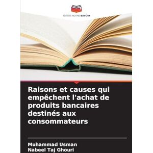 Usman, Muhammad Raisons et causes qui empêchent l'achat de produits bancaires destinés aux consommateurs Usman, Muhammad Raisons et causes qui empêchent l'achat de produits bancaires destinés aux consommateurs