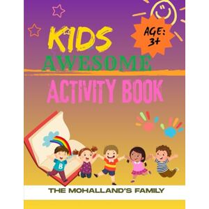 Family, The Mohallands Kids Awesome Activity Book: Fun Activity Book (Fun Activities Children Books) Family, The Mohallands Kids Awesome Activity Book: Fun Activity Book (Fun Activities Children Books)