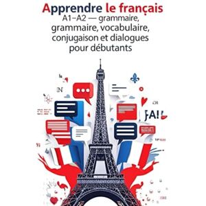 Fujitsu Siemens Apprendre le français A1–A2 – Cahier d’exercices avec corrigés : grammaire, vocabulaire, conjugaison et dialogues pour débutants Fujitsu Siemens Apprendre le français A1–A2 – Cahier d’exercices avec corrigés : grammaire, vocabulaire, conjugaison et dialogues pour débutants