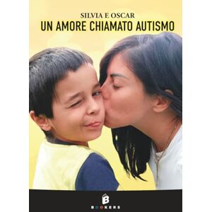 e Oscar, Silvia Un amore chiamato autismo e Oscar, Silvia Un amore chiamato autismo