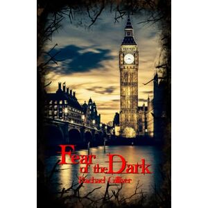 Gilliver, Rachael Fear of the Dark London based Dark Fantasy with Friends to Enemies and Found Family Gilliver, Rachael Fear of the Dark London based Dark Fantasy with Friends to Enemies and Found Family