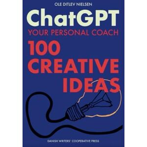 Nielsen, Ole Ditlev Chat GPT Your Personal Coach: 100 Creative Ideas Nielsen, Ole Ditlev Chat GPT Your Personal Coach: 100 Creative Ideas