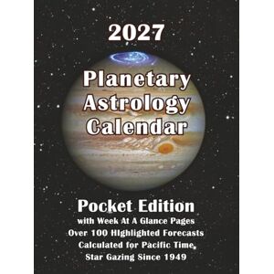 DeAmicis, Ralph 2027 Planetary Astrology Calendar Pocket Edition: With Week at a Glance Pages Over 100 Highlighted Forecasts Calculated for Pacific Time DeAmicis, Ralph 2027 Planetary Astrology Calendar Pocket Edition: With Week at a Glance Pages Over 100 Highlighted Forecasts Calculated for Pacific Time