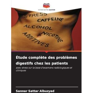 Albuzyad, Sannar Sattar Étude complète des problèmes digestifs chez les patients: avec stress sur la base d'examens radiologiques et cliniques Albuzyad, Sannar Sattar Étude complète des problèmes digestifs chez les patients: avec stress sur la base d'examens radiologiques et cliniques