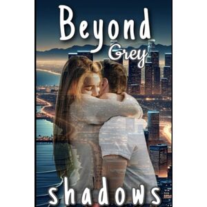 Morin, L.M. Beyond Grey Shadows: Sequel to "Between The Shadows": 2 (Shadows Series) Morin, L.M. Beyond Grey Shadows: Sequel to "Between The Shadows": 2 (Shadows Series)