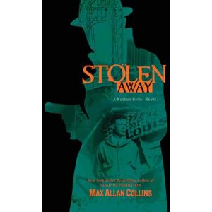 Collins, Max Allan Stolen Away (A Nathan Heller Novel) Collins, Max Allan Stolen Away (A Nathan Heller Novel)