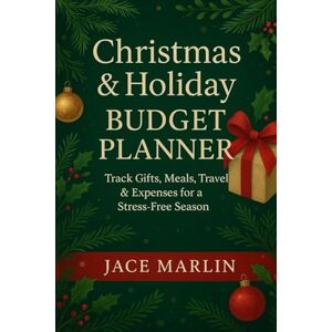 Marlin, Jace Christmas & Holiday Budget Planner: Track Gifts, Meals, Travel & Expenses for a Stress-Free Season Marlin, Jace Christmas & Holiday Budget Planner: Track Gifts, Meals, Travel & Expenses for a Stress-Free Season