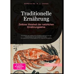 M. L. Saage, Boreas De. Traditionelle Ernährung: Zeitlose Weisheit der natürlichen Ernährungslehre M. L. Saage, Boreas De. Traditionelle Ernährung: Zeitlose Weisheit der natürlichen Ernährungslehre