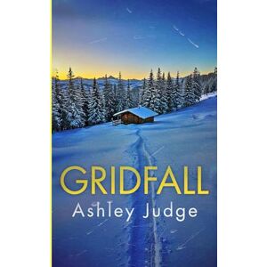 Judge, Ashley Gridfall: An EMP Post Apocalypse Prepper Survival Thriller: 127 (EMP Survival in a Powerless World) Judge, Ashley Gridfall: An EMP Post Apocalypse Prepper Survival Thriller: 127 (EMP Survival in a Powerless World)