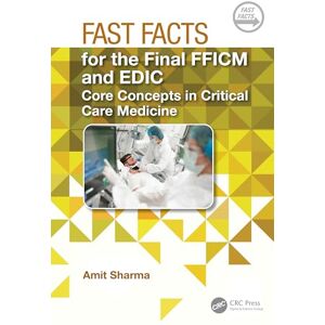 Sharma, Amit Fast Facts for the Final FFICM and EDIC: Core Concepts in Critical Care Medicine Sharma, Amit Fast Facts for the Final FFICM and EDIC: Core Concepts in Critical Care Medicine