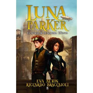 Braccaioli, Riccardo Luna Parker 1: El Secreto de la Academia Videntia (Serie Academia Videntia, misterio, aventuras y humor.) Braccaioli, Riccardo Luna Parker 1: El Secreto de la Academia Videntia (Serie Academia Videntia, misterio, aventuras y humor.)