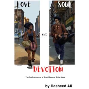 Ali, Rasheed Love, Soul And Devotion: 1979-1981 (Love Power Soul: A quintessential Black story based in truth and real events) Ali, Rasheed Love, Soul And Devotion: 1979-1981 (Love Power Soul: A quintessential Black story based in truth and real events)