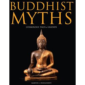 Dougherty, Martin J Buddhist Myths: Cosmology, Tales and Legends (Histories): Cosmology, Tales & Legends (Myths & Legends) Dougherty, Martin J Buddhist Myths: Cosmology, Tales and Legends (Histories): Cosmology, Tales & Legends (Myths & Legends)