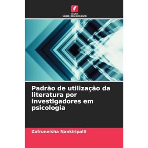 Nankiripalli, Zafrunnisha Padrão de utilização da literatura por investigadores em psicologia Nankiripalli, Zafrunnisha Padrão de utilização da literatura por investigadores em psicologia