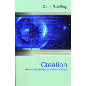 Jeffrey, Grant R. Creation: Remarkable Evidence of God's Design Jeffrey, Grant R. Creation: Remarkable Evidence of God's Design