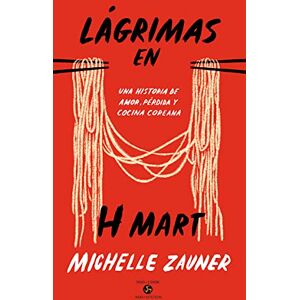 Zauner, Michelle Lágrimas En H Mart: Una Historia de Amor, Pérdida Y Cocina Coreana (NeoPerson Cook) Zauner, Michelle Lágrimas En H Mart: Una Historia de Amor, Pérdida Y Cocina Coreana (NeoPerson Cook)
