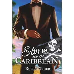 Thier, Robert Storm over the Caribbean (Storm and Silence Saga) Thier, Robert Storm over the Caribbean (Storm and Silence Saga)