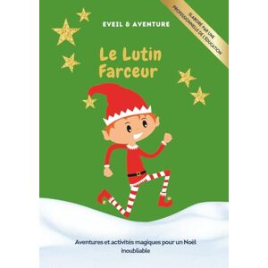 Vercamer, Me Axelle Le lutin farceur: Livret d'activités de Noël ludique et éducatif pour les tout-petits de 18 mois à 4 ans : Idéal pour accompagner la tradition du lutin farceur (motricité, langage, maths & créativité) Vercamer, Me Axelle Le lutin farceur: Livret d'activités de Noël ludique et éducatif pour les tout-petits de 18 mois à 4 ans : Idéal pour accompagner la tradition du lutin farceur (motricité, langage, maths & créativité)