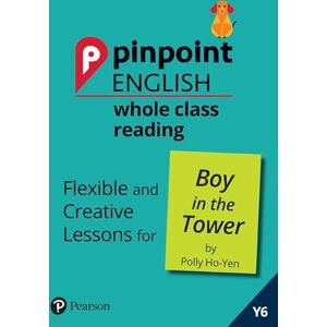 Gray, Annabel Pinpoint English Whole Class Reading Y6: Boy in the Tower: Flexible and Creative Lessons for The Boy in the Tower (by Polly Ho-Yen) Gray, Annabel Pinpoint English Whole Class Reading Y6: Boy in the Tower: Flexible and Creative Lessons for The Boy in the Tower (by Polly Ho-Yen)