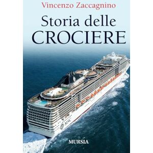 Zaccagnino, Vincenzo Storie delle crociere (Crociere, regate, viaggi e avventure) Zaccagnino, Vincenzo Storie delle crociere (Crociere, regate, viaggi e avventure)
