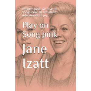 Izatt, Jane Play on Song pink: we love pink. we love all songs now 18 are made into stories. Enjoy Izatt, Jane Play on Song pink: we love pink. we love all songs now 18 are made into stories. Enjoy
