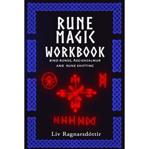 Ragnarsdóttir, Liv Rune Magic workbook: bind runes, Aegishjalmur and rune shifting. (Expanding Runework) Ragnarsdóttir, Liv Rune Magic workbook: bind runes, Aegishjalmur and rune shifting. (Expanding Runework)